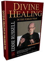 Ebook - Diviine Healing in the Jubilee Year by Catholic Evangelist/Author, Eddie Russell FMI